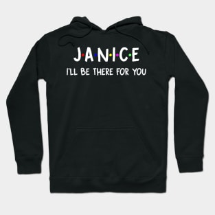 Janice I'll Be There For You | Janice FirstName | Janice Family Name | Janice Surname | Janice Name Hoodie